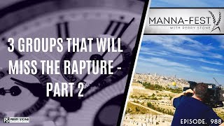 3 GROUPS THAT WILL MISS THE RAPTURE  PART 2  EPISODE 988 [upl. by Slemmer]