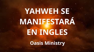 Yahweh Se Manifestara LETRA EN INGLES Oasis Ministry [upl. by Rehnberg467]