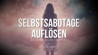 Selbstsabotage auflösen Silent Subliminal [upl. by Codie]