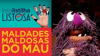 Maldades maldosas do Mau  Lista Listilha Listosa [upl. by Ycrem546]