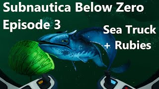 Episode 3 Sea Truck  Rubies  Subnautica Below Zero [upl. by Caroline]