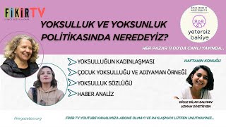 Yetersiz Bakiye Yoksulluk ve Yoksunluk Politikasında Neredeyiz [upl. by Seaton]