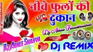 Niche Phoolo Ki Dukan Uper Gori Ka Makan 💓Dj Hindi Remix 💞Love Viral Song💞 Dj Abhee Shakya Mixing [upl. by Reiser83]