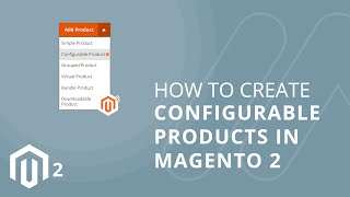 How To Create Configurable Product in Magento 2 [upl. by Merdith]