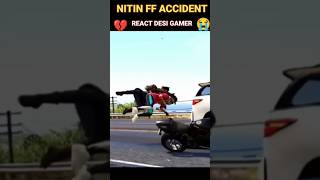 Nitin free fire accident 🥺 desi gamer ka reaction video shorts DesiGamers nitinfreefire [upl. by Elbas]