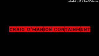 CRAIG OMANION CONTAINMENT [upl. by Atekihs]