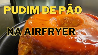 Pudim de Pão na Airfryer  Tinha tudo para correr mal só que não [upl. by Kenweigh]