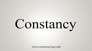 How To Say Constancy [upl. by Sidhu128]