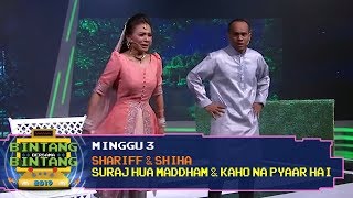 BBB 2019 Minggu 3 Shariff amp Shiha  Suraj Hua Maddham amp Kaho Na Pyaar Hai [upl. by Yrevi]