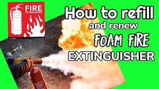 How to refill and renew FOAM FIRE EXTINGUISHER [upl. by Afatsum16]