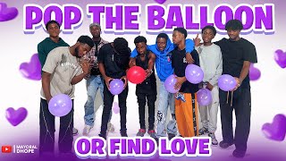 Pop The Balloon Or Find Love  Guys Edition Episode2 [upl. by Iggep]