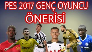 PES 2017 GENÇ OYUNCU ÖNERİSİ  KALECİ DEFANS ORTA SAHA FORVET [upl. by Paulson731]