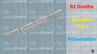 Teamarbeit  Präsentation b2  Sprechen Teil 1  Goethe Prüfung [upl. by Aral380]