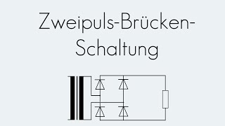 ZweipulsBrückenSchaltung  Gleichrichter  Begriffserklärung [upl. by Attenad]