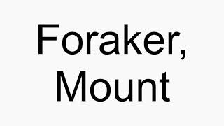 How to pronounce Foraker Mount [upl. by March]