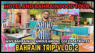 Hotel and Bahrain Food Tour Why Bahrain famous among GCC Expatriates  Vlog2 [upl. by Gallager]