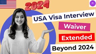 US Visa Interview Waiver extended 2024 amp beyond  USA Immigration [upl. by Beverlie]