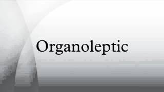 Organoleptic [upl. by Chancellor]