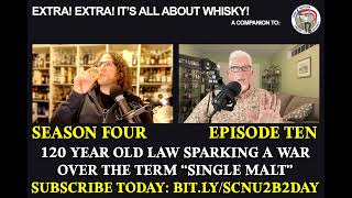 Extra Extra S4E10  120 year old law sparking a war over the term ”Single Malt” [upl. by Milks]