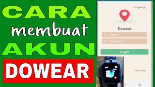 CARA MEMBUAT AKUN DOWEAR UNTUK SETTING SMARTWATCH PHONE [upl. by Terese]