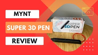 MYNT Super 3D Pen Review Elevate Your Creativity with Ease [upl. by Sybila]