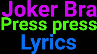 Joker Bra  Press press  Lyrics [upl. by Assile83]