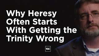 Why Heresy Often Starts With Getting the Trinity Wrong [upl. by Norrehc19]