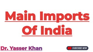 Main Imports Of India  Imports Of India  Foreign Trade  International Trade  Economics  CUET [upl. by Aiyekal]