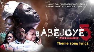 ABEJOYE SEASON5 THEME SONG  Olori OgunThe Commander Lyrics Feat Joshua Isreal [upl. by Rednael]