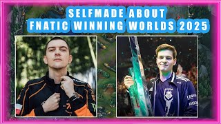 Selfmade About FNATIC WINNING WORLDS 2025 [upl. by Priebe]