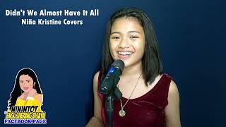 Didnt We Almost Have It All  Niña Kristine Covers [upl. by Alrich795]