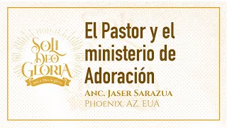 El Pastor y el ministerio de Adoración  Jaser Sarazua  Congreso quotSoli Deo Gloriaquot [upl. by Anilecram]