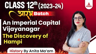 The Discovery of Hampi  An Imperial Capital Vijayanagar  Class 12 History Chapter 7  Anita Mam [upl. by Yeslehc565]