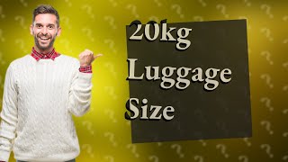 How big is 20kg luggage [upl. by Lenrad]