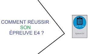 Comment RÉUSSIR son ÉPREUVE E4 [upl. by Trevah]