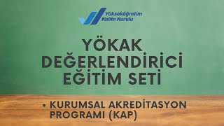 Değerlendirici Eğitim Seti  06 Kurumsal Akreditasyon Programı KAP [upl. by Kurtz301]