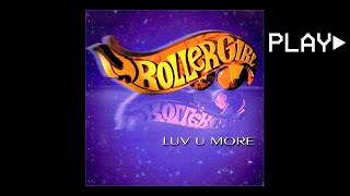 ROLLERGIRL  LUV U MORE Radio Edit [upl. by Eseerehc391]