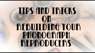 TUTORIAL Tips on Rebuilding Your Antique Victor Phonograph Reproducers [upl. by Apollus]