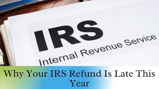 Why Your IRS Refund Is Late This Year [upl. by Aramoj]