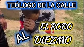 EL TEÓLOGO DE LA CALLE HABLA DEL ROBO AL DIEZMO 😱😱😱 [upl. by Hgeilyak]