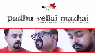 Pudhu Vellai Mazhai Cover Ft Sudhan Christudas Jonathan John Jasper Barathi [upl. by Koressa]