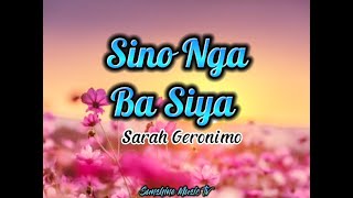 Sino Nga Ba Siya Sarah Geronimo with Lyrics [upl. by Nunciata]