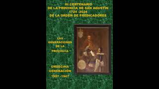 III CENTENARIO DE LA PROVINCIA DE SAN AGUSTÍN 11° Generación de Predicadores 19271947 [upl. by Lissner706]