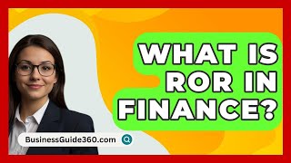 What Is ROR In Finance  BusinessGuide360com [upl. by Donaugh964]