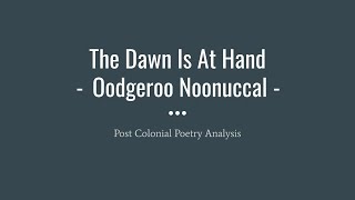 PostColonial Poetry Analysis The Dawn Is At Hand by Oodgeroo Noonuccal [upl. by Sekyere]