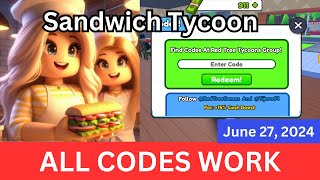 All CODES WORK Sandwich Tycoon ROBLOX June 27 2024 [upl. by Borer]