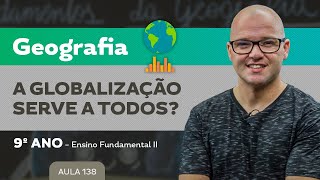 A Globalização serve a todos – Geografia – 9º ano – Ensino Fundamental [upl. by Aicenek874]