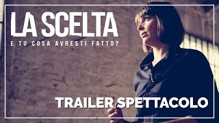 Spettacolo  La Scelta  Trailer [upl. by Llenehc565]