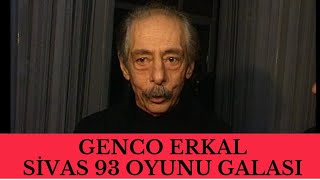 Genco Erkal  Sivas93 oyunu galası [upl. by Dann]