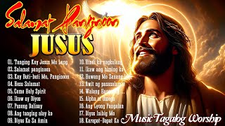 Best Tagalog Christian Songs Collection 🙏💕 2024 Tagalog Last Morning Praise and Worship Songs [upl. by Pogah]